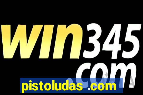 pistoludas .com